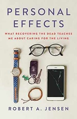 Personal Effects: What Recovering - Hardcover, by Jensen Robert A. - Very Good u
