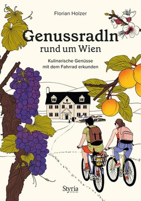 Genussradln rund um Wien | Florian Holzer | Taschenbuch | 208 S. | Deutsch
