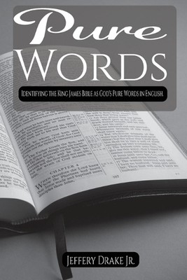 Reine Worte: Identifizierung der King James Bibel als Gottes reine Worte auf Englisch von J