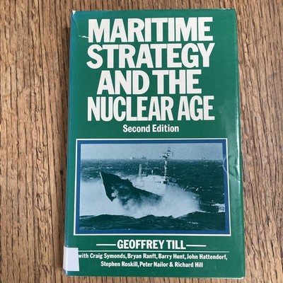Maritime Strategy and The Nuclear Age Geoffrey Till 2nd Edition 1984 Paperback