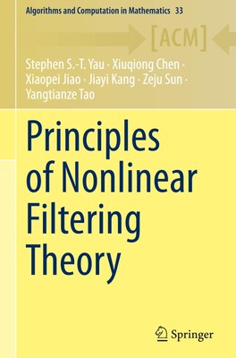 Principles of Nonlinear Filtering Theory (Algorithms and Computation in Math...