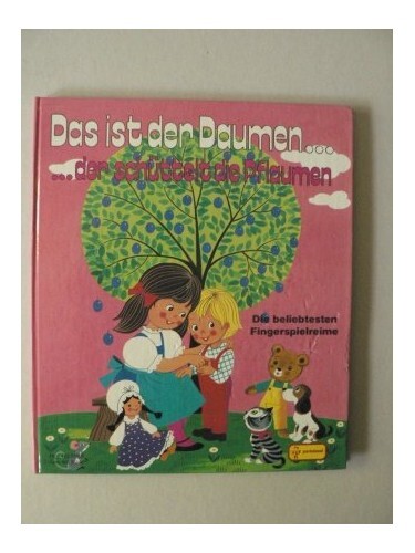 Der Daumen Der Pflückt Die Pflaumen Das Ist Der Daumen...Der Sch?ttelt Die Pflaumen. Die Beliebtesten