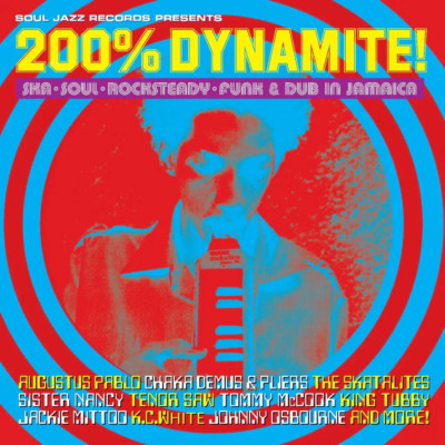 Soul Jazz: 200% DYNAMITE! Ska, Soul, Rocksteady, Funk & Dub in Jamaica