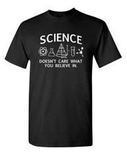 Science Doesn't Care Sarcastic Humor Graphic Novelty Funny T Shirt