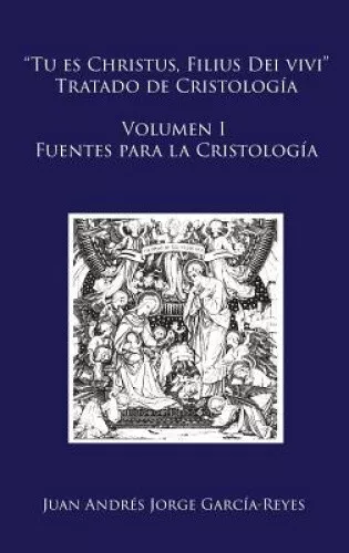 Cristologia: Volumen I: Fuentes Para La Cristologia (Tu Es Christus, Filius - Picture 1 of 2