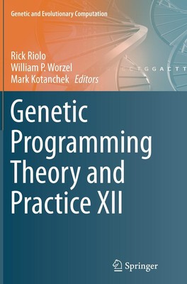 Genetic Programming Theory and Practice XII Rick Riolo