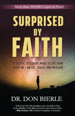 Surprised by Faith: A Skeptic Discovers More to Life Th - Paperback NEW Bierle,