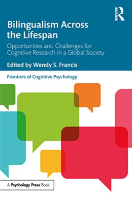 Bilingualism Across the Lifespan: Opportunities and Cha -  NEW Wendy S. Franci 2