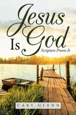 Jesus Is God: Scripture Proves It 9781664214378 by Glenn, Cary