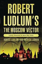 Robert Ludlum's The Moscow Vector: A Covert-One Novel - Hardcover - GOOD