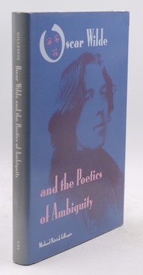 Oscar Wilde and the Poetics of Ambiguity - Gillespie, Michael Patrick University