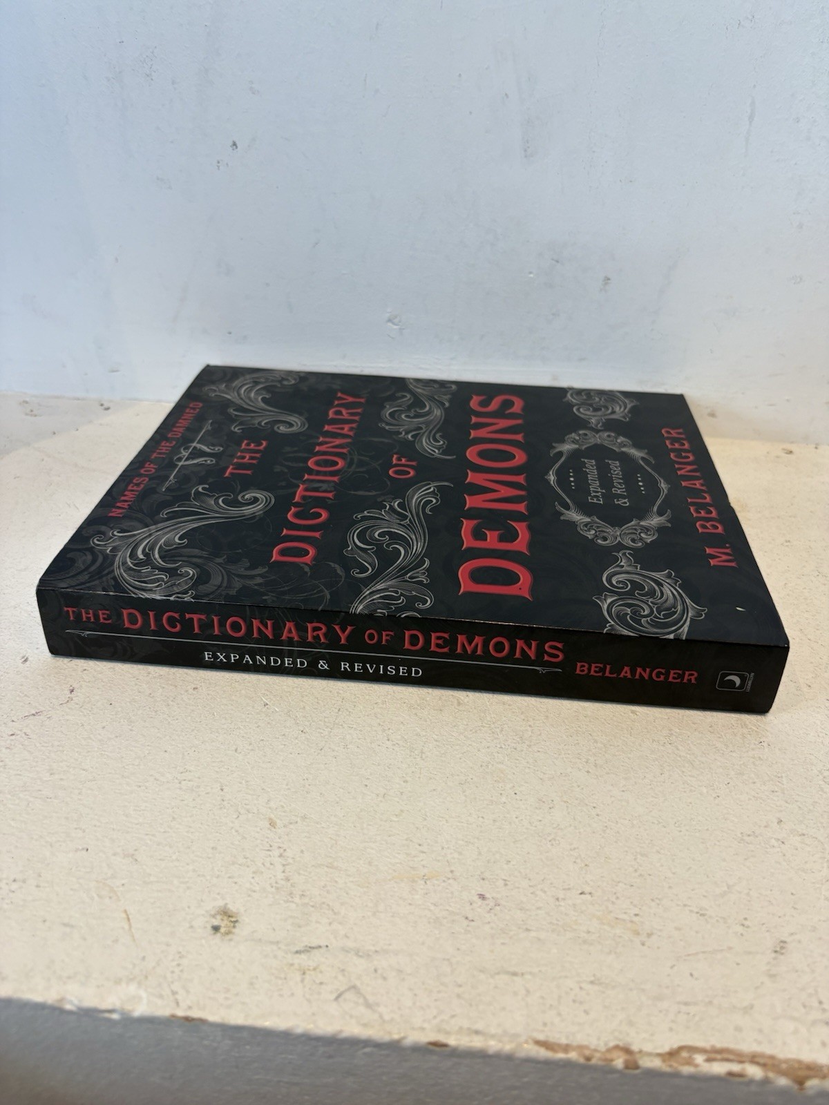 Dictionary of Demons: Expanded and Revised : Names of the Damned by M. Belanger