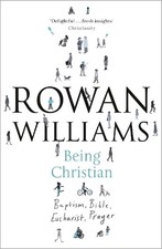 Being Christian: Baptism, Bible, Eucharist, Prayer by Williams, Rowan Book The
