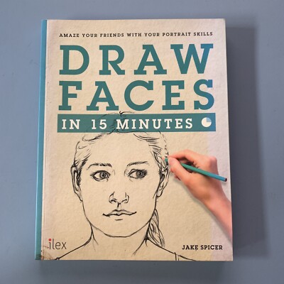 Draw Faces in 15 Minutes: Amaze Your Fr..., Jake Spicer - 2015