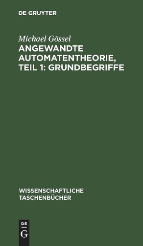 Michael Gössel Angewandte Automatentheorie, Teil 1: Grundbegriffe (Hardback)