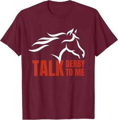 Talk Derby To Me T Shirt Horse Racing Gift Top Unisex T-Shirt