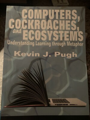 Computers, Cockroaches And Ecosystems: Understanding Learning Through Metaphor