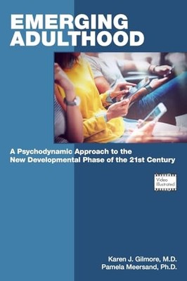 EMERGING ADULTHOOD by Karen J. Gilmore, MD Clinical Professor of Psychiatry and