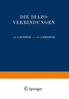 Die Diazoverbindungen A. Hantzsch (U. A.) Taschenbuch Iv Deutsch Springer