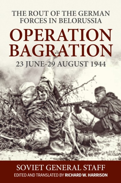 Operation Bagration, 23 June-29 August 1944: The  by Richard Harrison PAPERBACK