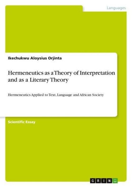 Hermeneutics As A Theory Of Interpretation And As A Literary Theory Ikechukwu Al-image