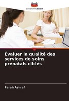 ÉValuer La Qualité Des Services De Soins PréNatals CibléS Farah Ashraf