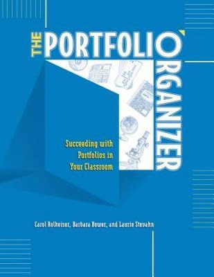 The Portfolio Organizer: Succeeding with Portfolios in Your Classroom - GOOD
