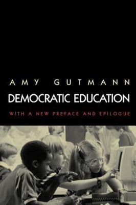 Democratic Education (Princeton Paperbacks) by Amy Gutmann