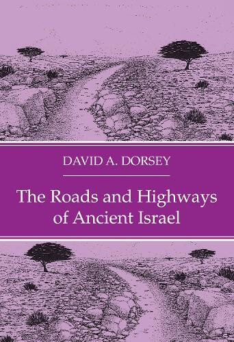 Thumbnail - The Roads And Highways Of Ancient Israel By Dorsey, David A.