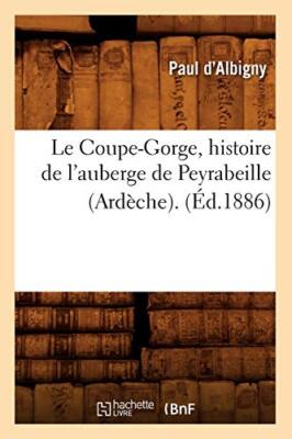 Le Coupe-Gorge, histoire de l'auberge de Peyrabeille (Ardeche). (Ed.1886)      