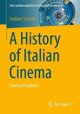 A History of Italian Cinema: Cinema Paradiso? by Irmbert Schenk (English) Paperb