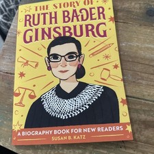 The Story of Ruth Bader Ginsburg: An Inspiring Biography for Young Readers PB