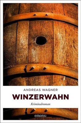 Winzerwahn | Andreas Wagner | Taschenbuch | Kurt-Otto Hattemer | 240 S. | 2018