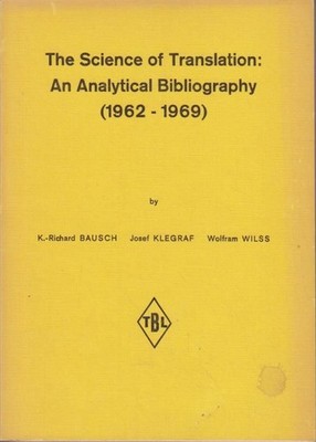 The Science of Translation : An Analytical Bibliography (1962-1969) Bausch, Karl