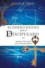 Diseno Divino Para El Discipulado 9781625096869 by Chad M Craig Paperback