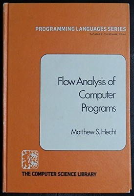 FLOW ANALYSIS OF COMPUTER PROGRAMS (PROGRAMMING LANGUAGES By Matthew S. Hecht VG
