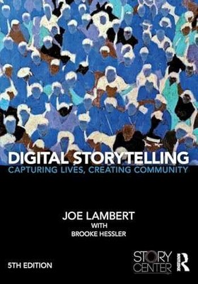 Digital Storytelling: Capturing - Paperback, by Lambert Joe; Hessler - Very Good
