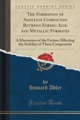The Formation of Addition Compounds Between Formic