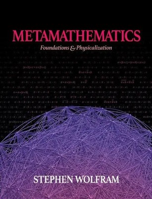 Stephen Wolfram | Metamathematics: Foundations & Physicalization | Buch (2022)