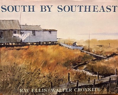 South By Southeast Walter Cronkite/Paintings by Ray Ellis