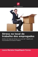 Laura Mariela Chapilliquin-Torres | Stress No Local De Trabalho Dos Empregados