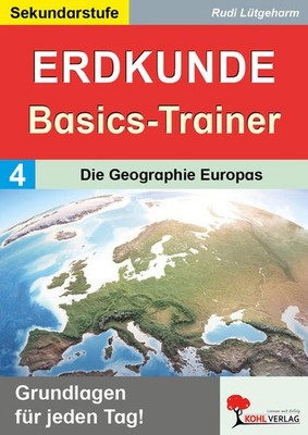 Erdkunde-Basics-Trainer / Band 4: Die Geographie Europas | Rudi Lütgeharm