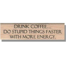 Wood Mounted Rubber Stamp, DRINK COFFEE, Life Phrase,Word,Funny, Humor,Saying,lg