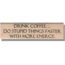 Wood Mounted Rubber Stamp, DRINK COFFEE, Life Phrase,Word,Funny, Humor,Saying,lg