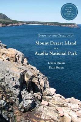 Guide to the Geology of Mount Desert Island and Acadia National Park by Duane Br