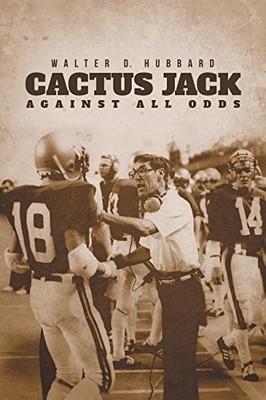 CACTUS JACK: AGAINST ALL ODDS By Walter D Hubbard *Excellent Condition*