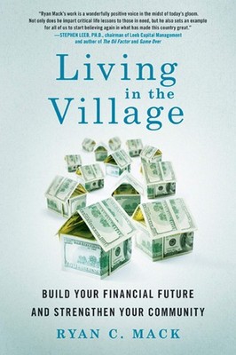Living in the Village: Build Your Financial Future and Strengthen Your Commu...