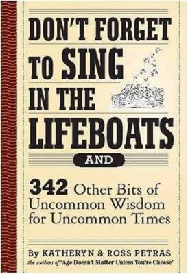 Dont Forget to Sing in the Lifeboats: 342 Other Bits of Uncommon Wi - VERY GOOD