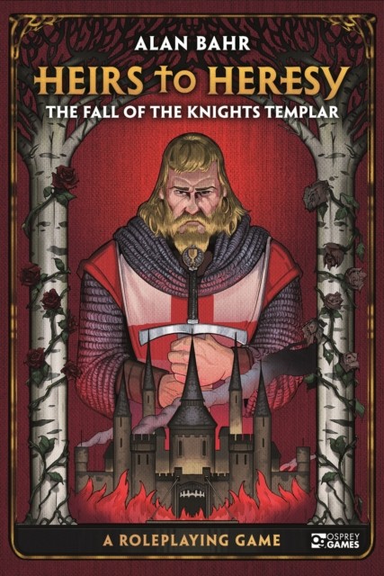 Heirs to Heresy: The Fall of the Knights Templar by Alan Bahr (Hardback Book)