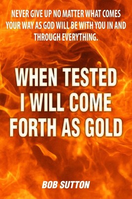 Bob Sutton | When Tested I Will Come Forth as Go*d | Taschenbuch | Englisch
